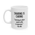 Sharing Is Caring (IRS) Ceramic Mug, (11oz, 15oz) - *Y. U. M. KITCHEN GEAR (*Yuck! Ugh! Man, that’s bad!)