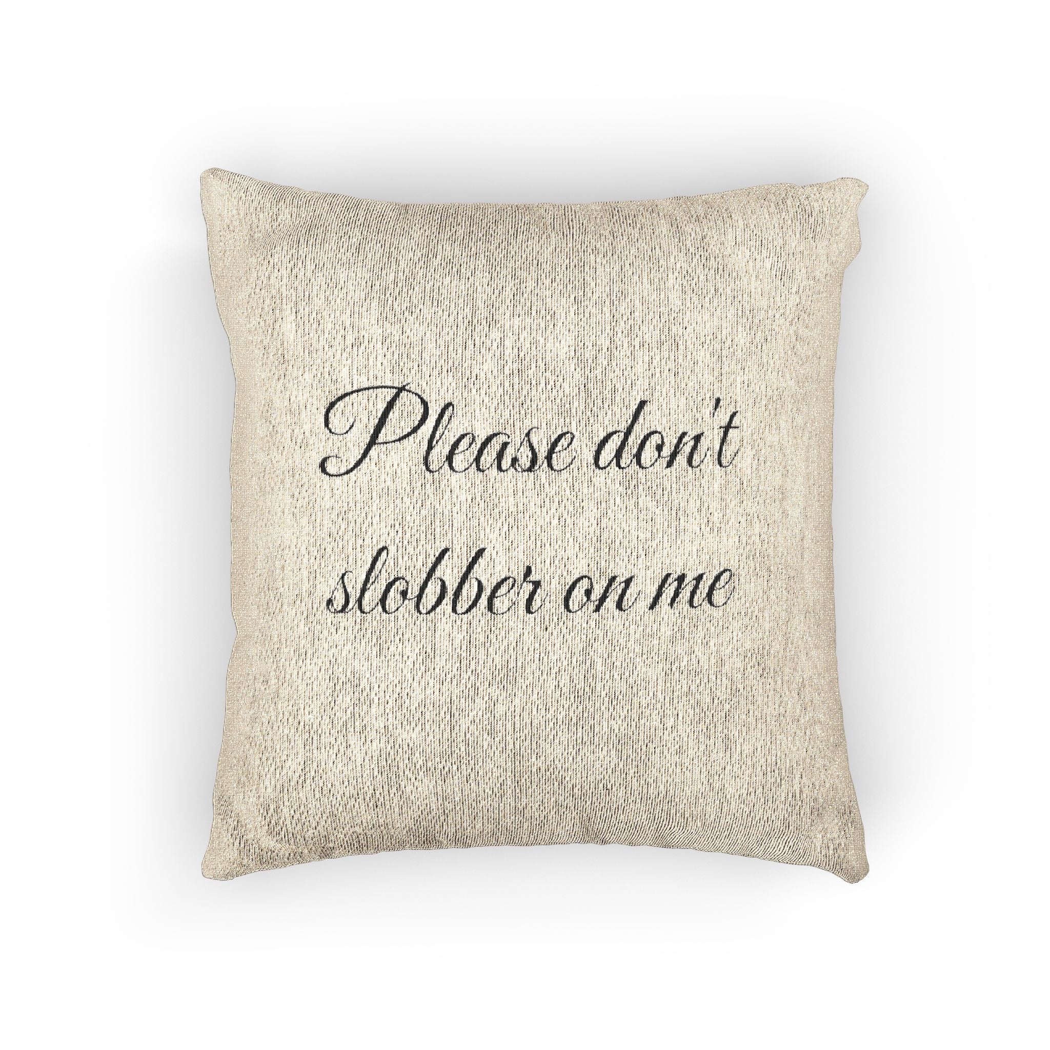 Don’t Slobber Woven Pillow - JK HOME DECOR