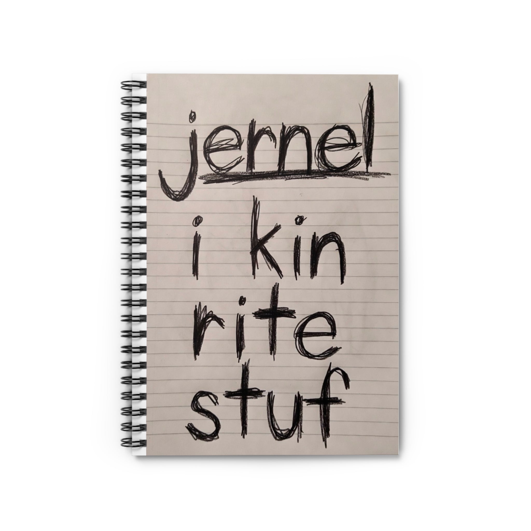 Spiral Notebook/Handwritten Journal — I KIN RITE STUF