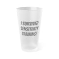 “I Survived Sensitivity Training" 16oz Frosted Pint Glass - *Y. U. M. KITCHEN GEAR (*Yuck! Ugh! Man, that’s bad!)