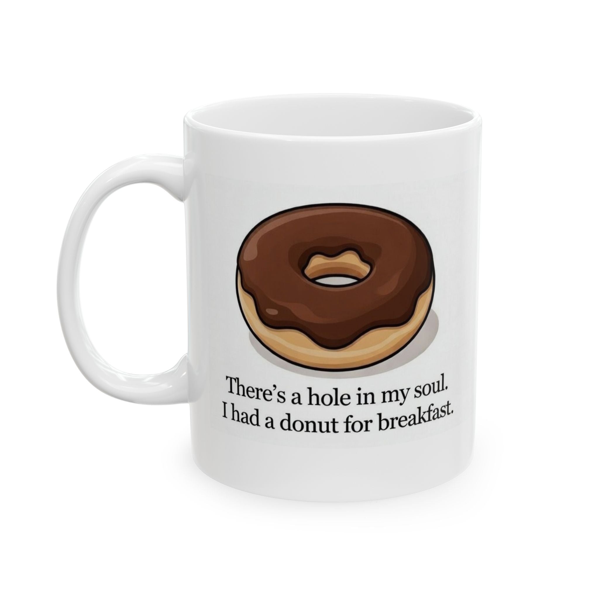 Hole in my soul Ceramic Mug, (11oz, 15oz) - *Y. U. M. KITCHEN GEAR (*Yuck! Ugh! Man, that’s bad!)