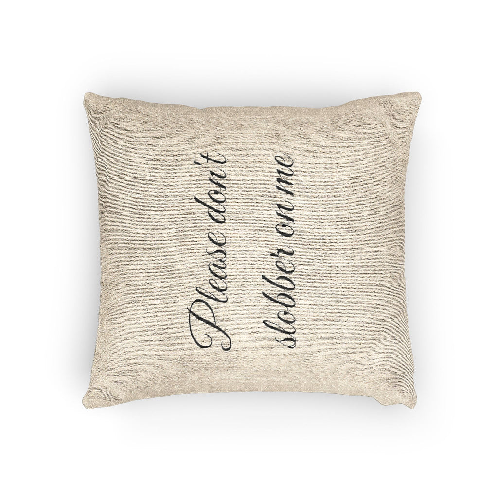 Don’t Slobber Woven Pillow - JK HOME DECOR