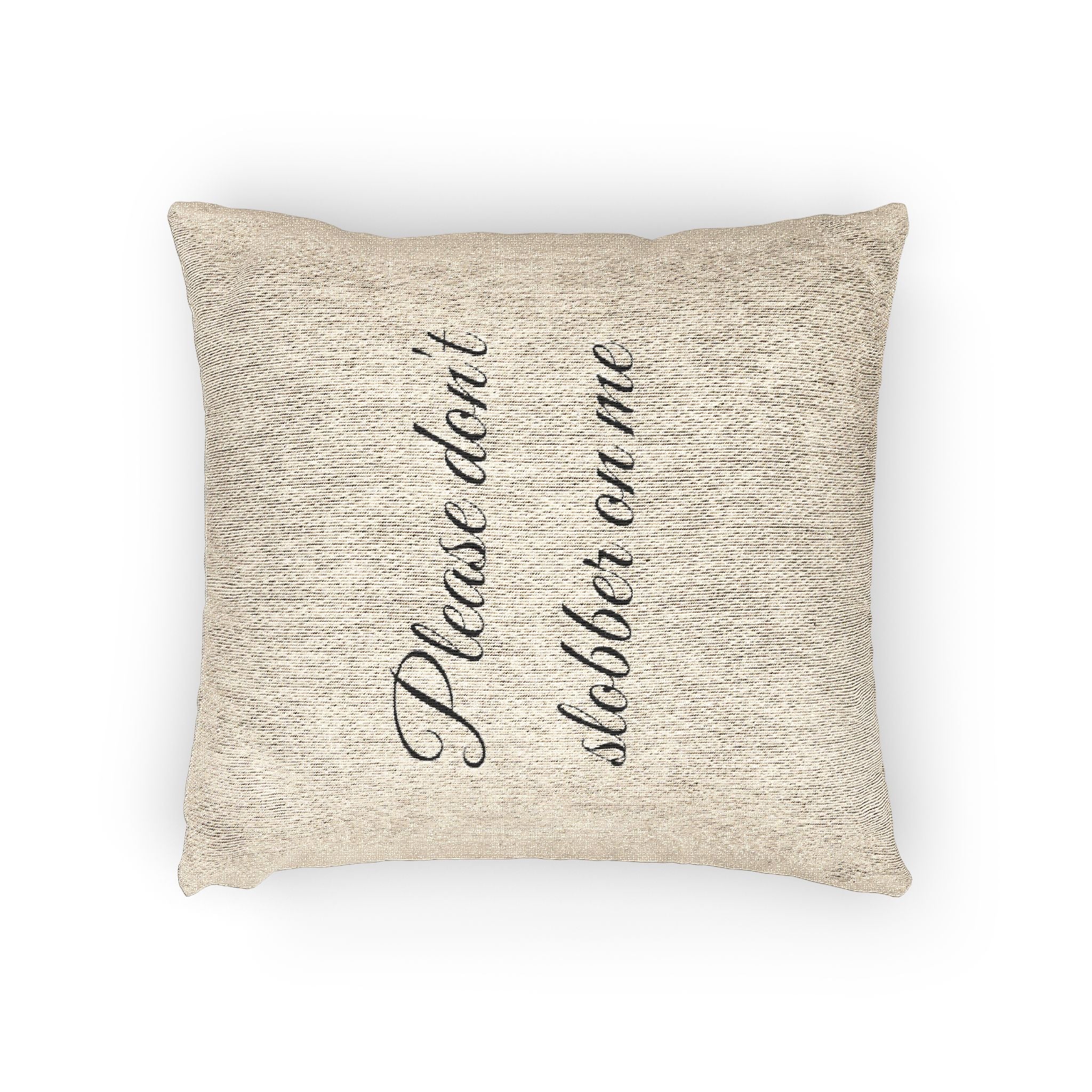 Don’t Slobber Woven Pillow - JK HOME DECOR