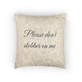 Don’t Slobber Woven Pillow - JK HOME DECOR