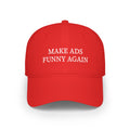 Make Ads Funny Again Red Baseball Cap — HUMOROUS ETC.