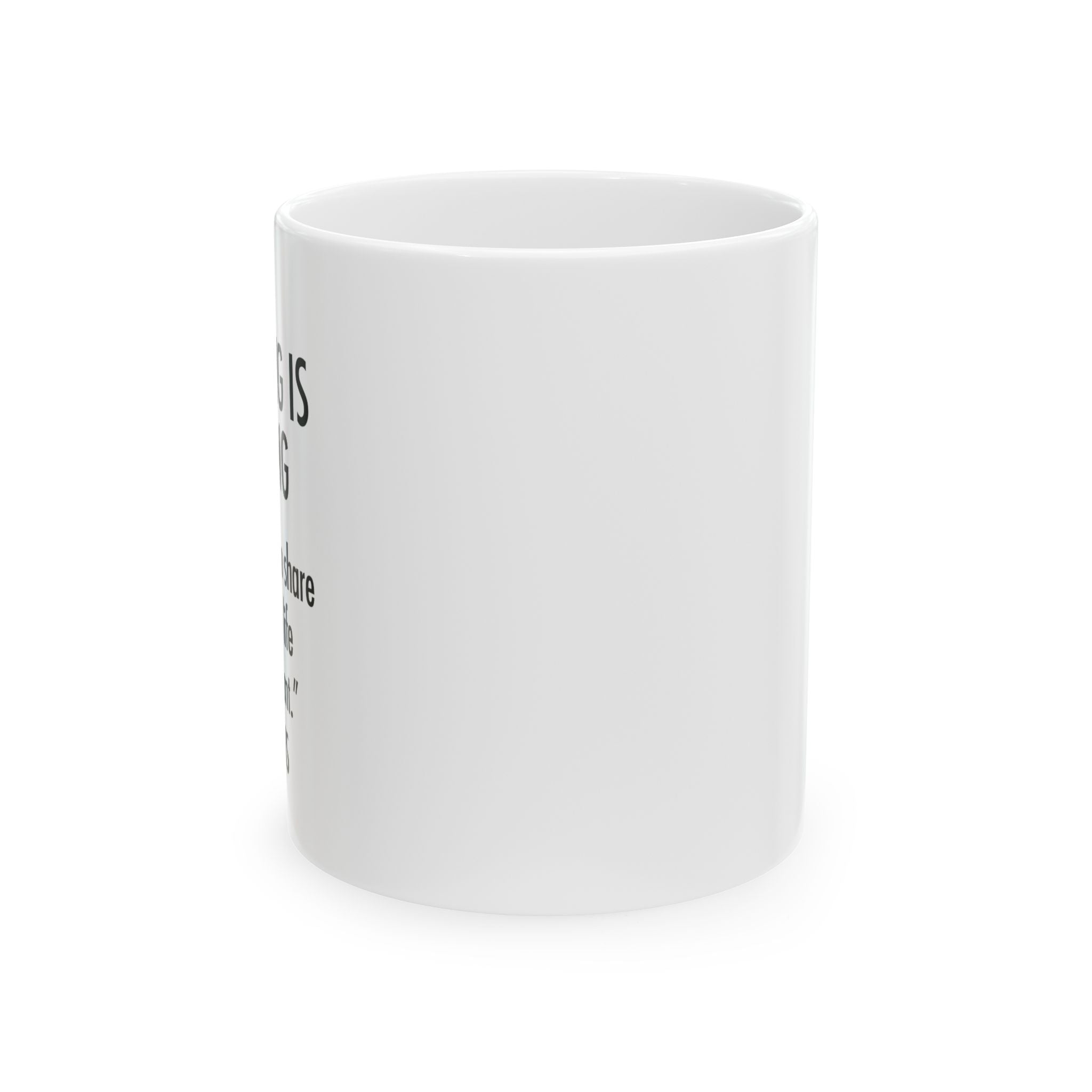 Sharing Is Caring (IRS) Ceramic Mug, (11oz, 15oz) - *Y. U. M. KITCHEN GEAR (*Yuck! Ugh! Man, that’s bad!)
